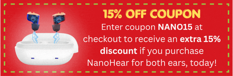 Enter coupon NANO15 at checkout to receive an extra 15% discount if you purchase NanoHear for both ears, today!